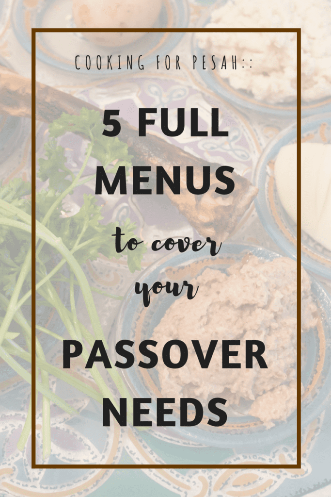 5 Full Menu Ideas for Passover {Classic, Modern, Dairy, Vegan