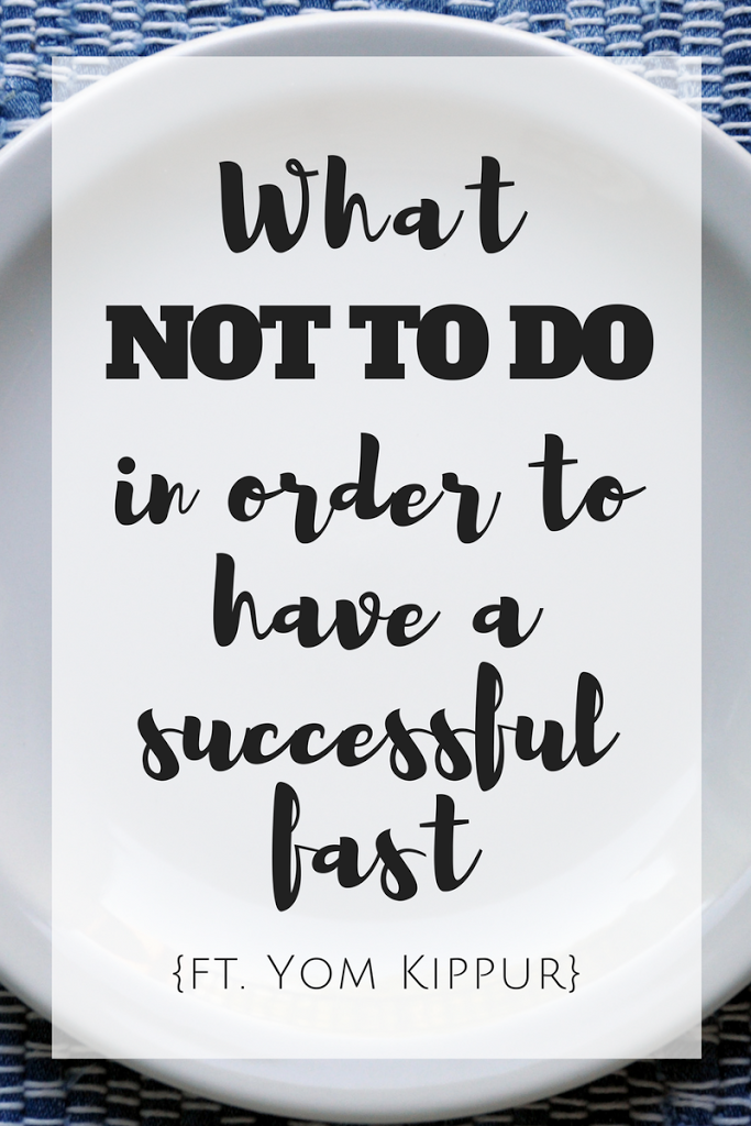 What NOT TO DO in order to have a Succesful Fast?